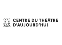 Centre du Théâtre d’Aujourd’hui Centre du Théâtre d’Aujourd’hui